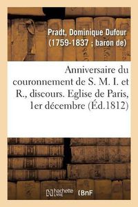 Cover image for Anniversaire Du Couronnement de S. M. I. Et R., Discours: Eglise Metropolitaine de Paris, 1er Decembre