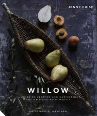 Cover image for Willow: A Guide to Growing and Harvesting - Plus 20 Beautiful Woven Projects
