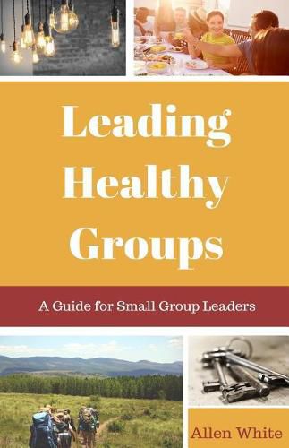 Cover image for Leading Healthy Groups: A Guide for Small Group Leaders