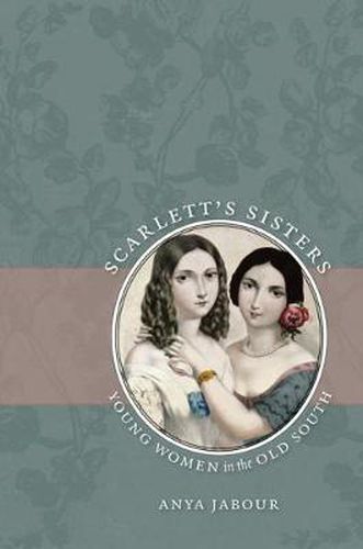 Cover image for Scarlett's Sisters: Young Women in the Old South