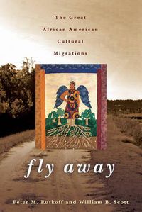 Cover image for Fly Away: The Great African American Cultural Migrations