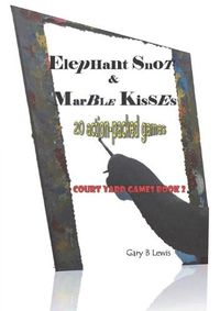 Cover image for Elephant Snot & Marble Kisses