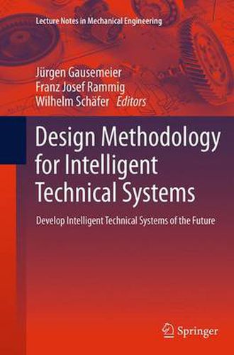 Cover image for Design Methodology for Intelligent Technical Systems: Develop Intelligent Technical Systems of the Future