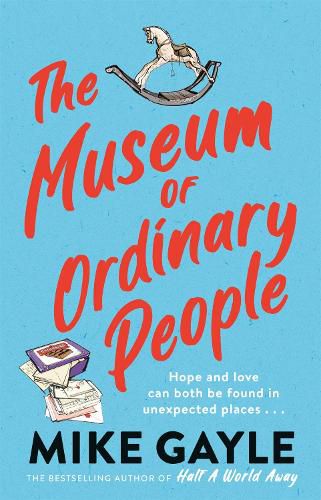 The Museum of Ordinary People: The uplifting new novel from the bestselling author of Half a World Away