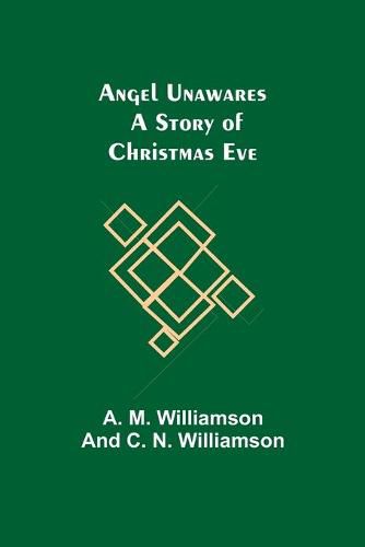 Angel Unawares: A Story of Christmas Eve