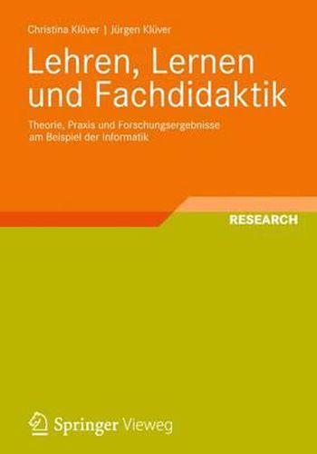 Cover image for Lehren, Lernen und Fachdidaktik: Theorie, Praxis und Forschungsergebnisse am Beispiel der Informatik