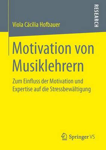 Cover image for Motivation Von Musiklehrern: Zum Einfluss Der Motivation Und Expertise Auf Die Stressbewaltigung