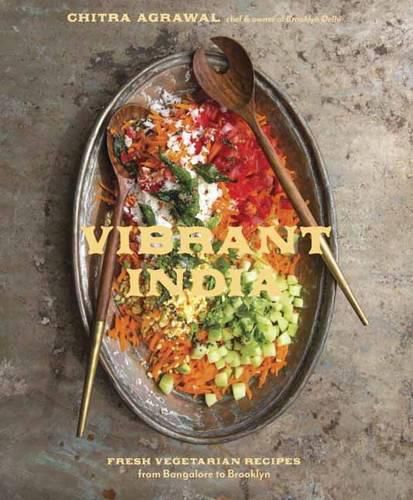 Cover image for Vibrant India: Fresh Vegetarian Recipes from Bangalore to Brooklyn [A Cookbook]