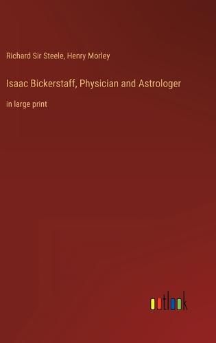 Cover image for Isaac Bickerstaff, Physician and Astrologer