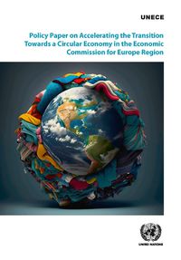 Cover image for Policy Paper on Accelerating the Transition Towards a Circular Economy in the Economic Commission for Europe Region