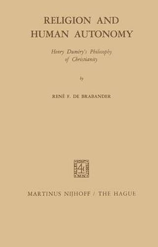 Cover image for Religion and Human Autonomy: Henry Dumery's Philosophy of Christianity