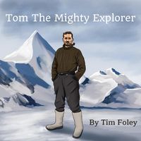 Cover image for Tom The Mighty Explorer
