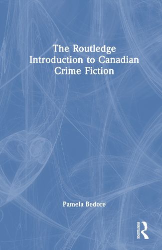 Cover image for The Routledge Introduction to Canadian Crime Fiction