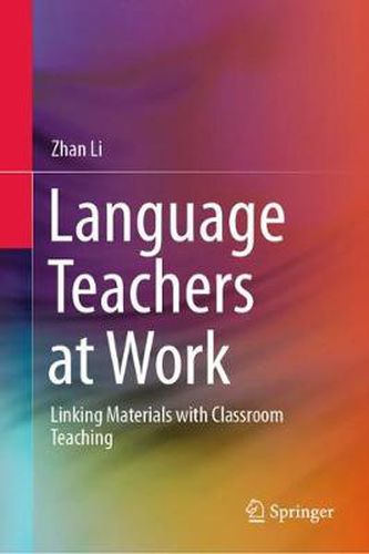 Cover image for Language Teachers at Work: Linking Materials with Classroom Teaching
