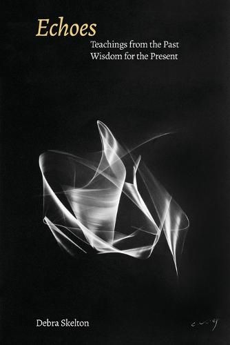 Cover image for Echoes: Teachings from the Past, Wisdom for the Present