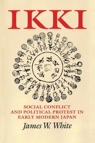 Cover image for Ikki: Social Conflict and Political Protest in Early Modern Japan