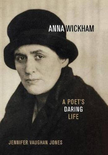 Anna Wickham: A Poet's Daring Life