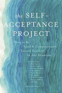 Cover image for Self-Acceptance Project: How to be Kind and Compassionate Toward Yourself in Any Situation