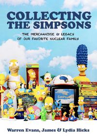 Cover image for Collecting The Simpsons: The Merchandise and Legacy of our Favorite Nuclear Family