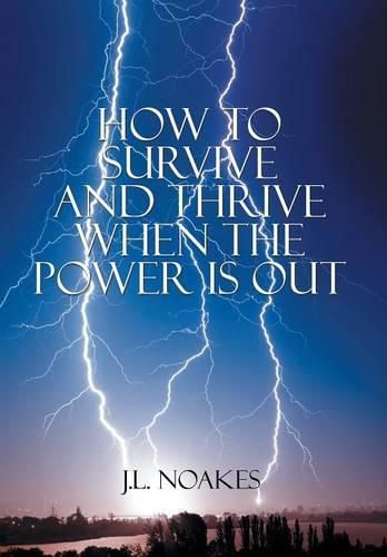 Cover image for How to Survive and Thrive When the Power is Out