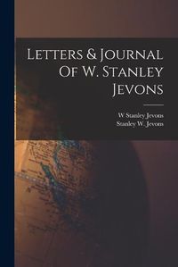 Cover image for Letters & Journal Of W. Stanley Jevons