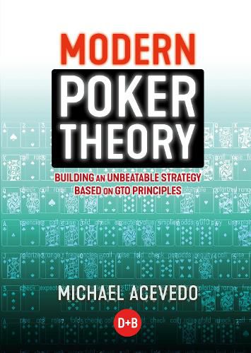 Cover image for Modern Poker Theory: Building an Unbeatable Strategy Based on GTO Principles