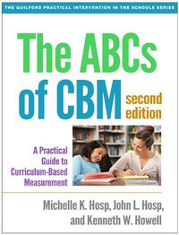 Cover image for The ABCs of CBM: A Practical Guide to Curriculum-Based Measurement