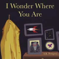 Cover image for I Wonder Where You Are