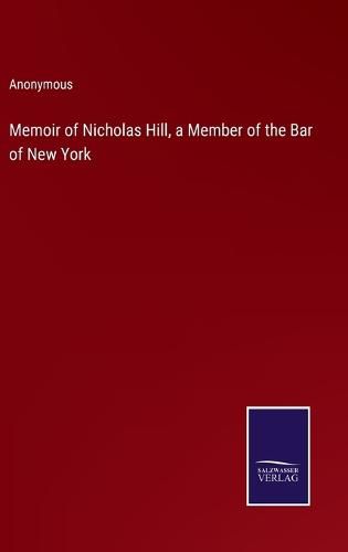 Cover image for Memoir of Nicholas Hill, a Member of the Bar of New York