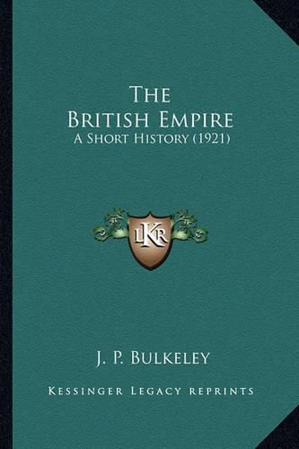 The British Empire the British Empire: A Short History (1921) a Short History (1921)