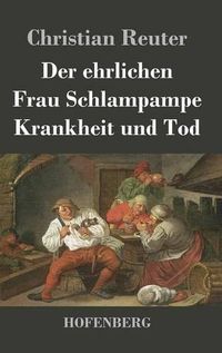 Cover image for Der ehrlichen Frau Schlampampe Krankheit und Tod