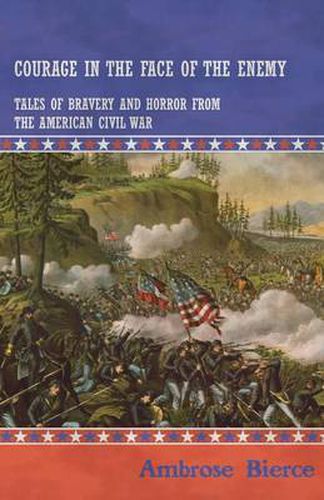 Cover image for Courage in the Face of the Enemy - Tales of Bravery and Horror from the American Civil War