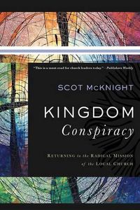 Cover image for Kingdom Conspiracy - Returning to the Radical Mission of the Local Church