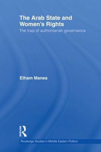 Cover image for The Arab State and Women's Rights: The Trap of Authoritarian Governance