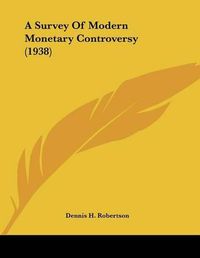 Cover image for A Survey of Modern Monetary Controversy (1938)