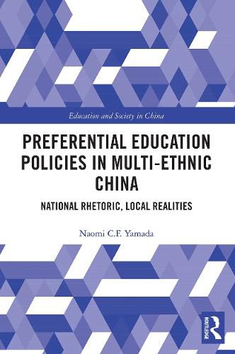 Cover image for Preferential Education Policies in Multi-ethnic China: National Rhetoric, Local Realities