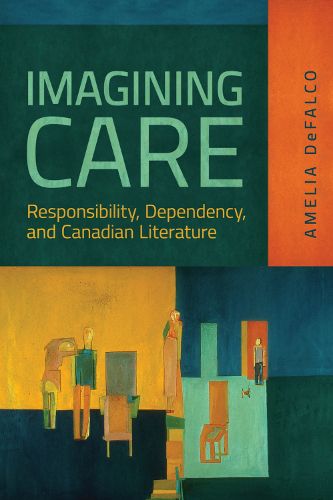 Cover image for Imagining Care: Responsibility, Dependency, and Canadian Literature