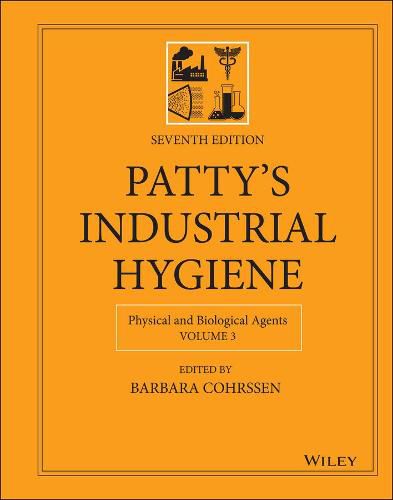 Cover image for Patty's Industrial Hygiene, Seventh Edition, Volume 3 - Physical and Biological Agents