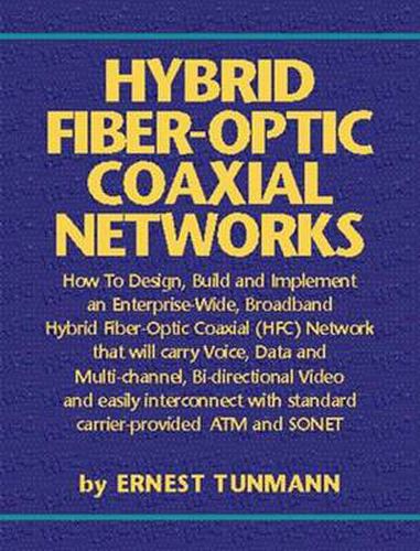 Cover image for Hybrid Fiber-Optic Coaxial Networks: How to Design, Build, and Implement an Enterprise-Wide Broadband HFC Network