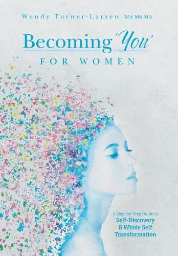 Cover image for Becoming 'You' for Women: A Step-by-Step Guide to Self-Discovery and Whole Self Transformation