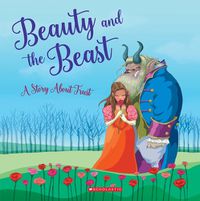 Cover image for Beauty and the Beast (Tales to Grow By) (Library Edition): A Story about Trust