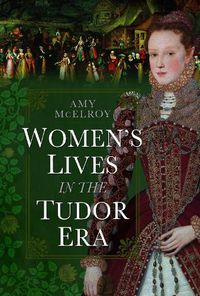 Cover image for Women's Lives in the Tudor Era