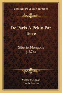 Cover image for de Paris a Pekin Par Terre: Siberie, Mongolie (1876)