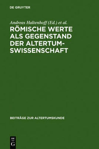 Roemische Werte ALS Gegenstand Der Altertumswissenschaft