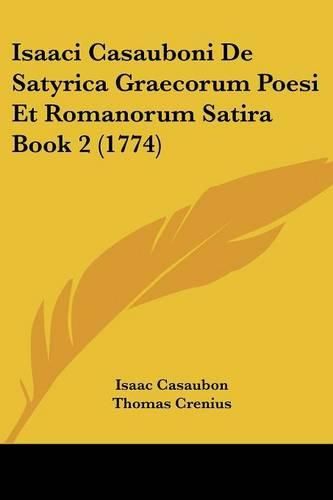 Cover image for Isaaci Casauboni de Satyrica Graecorum Poesi Et Romanorum Satira Book 2 (1774)