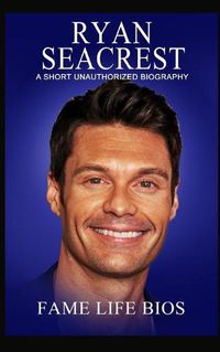 Cover image for Ryan Seacrest: A Short Unauthorized Biography
