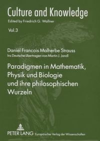 Cover image for Paradigmen in Mathematik, Physik Und Biologie Und Ihre Philosophischen Wurzeln: Ins Deutsche Uebertragen Von Martin J. Jandl