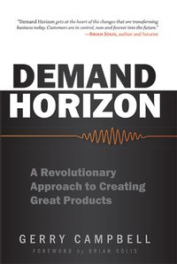 Cover image for Demand Horizon: A Revolutionary Approach to Creating Great Products