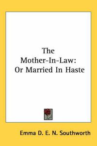 Cover image for The Mother-In-Law: Or Married in Haste