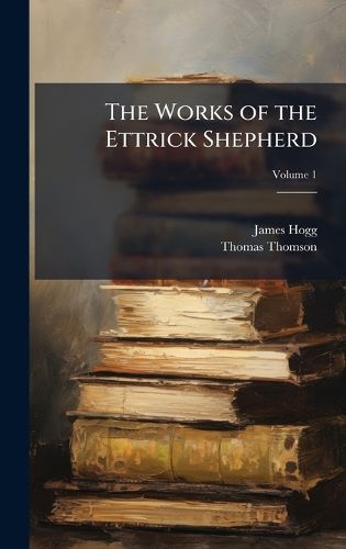 Cover image for The Works of the Ettrick Shepherd